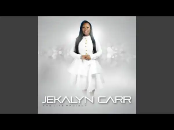 Jekalyn Carr - I Belong To You